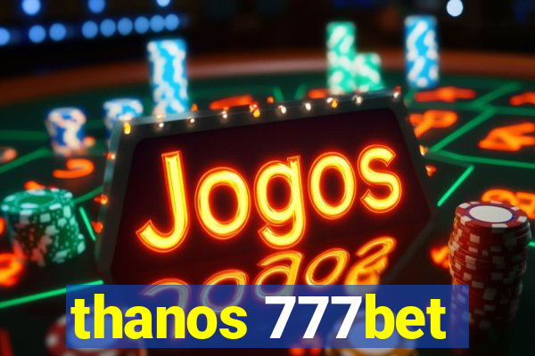 thanos 777bet